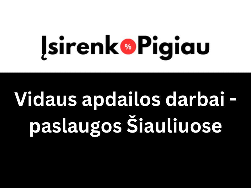 Vidaus apdailos darbai Šiauliuose