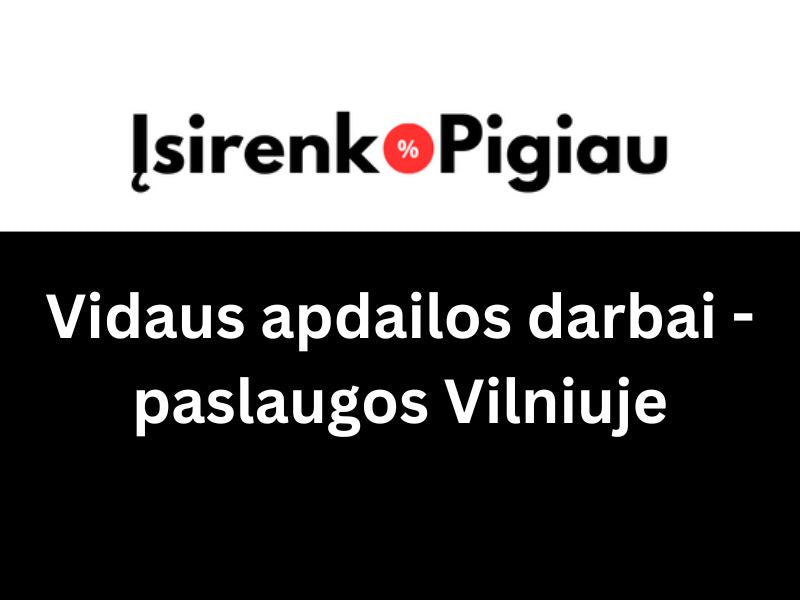 Vidaus apdailos darbai Vilniuje